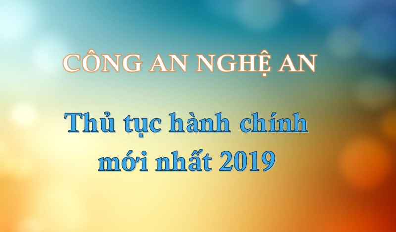 Công an Nghệ An: Thủ tục hành chính mới nhất 2019