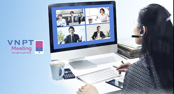 VNPT Meeting giúp các tổ chức, DN dễ dàng triển khai các cuộc họp trực tuyến.