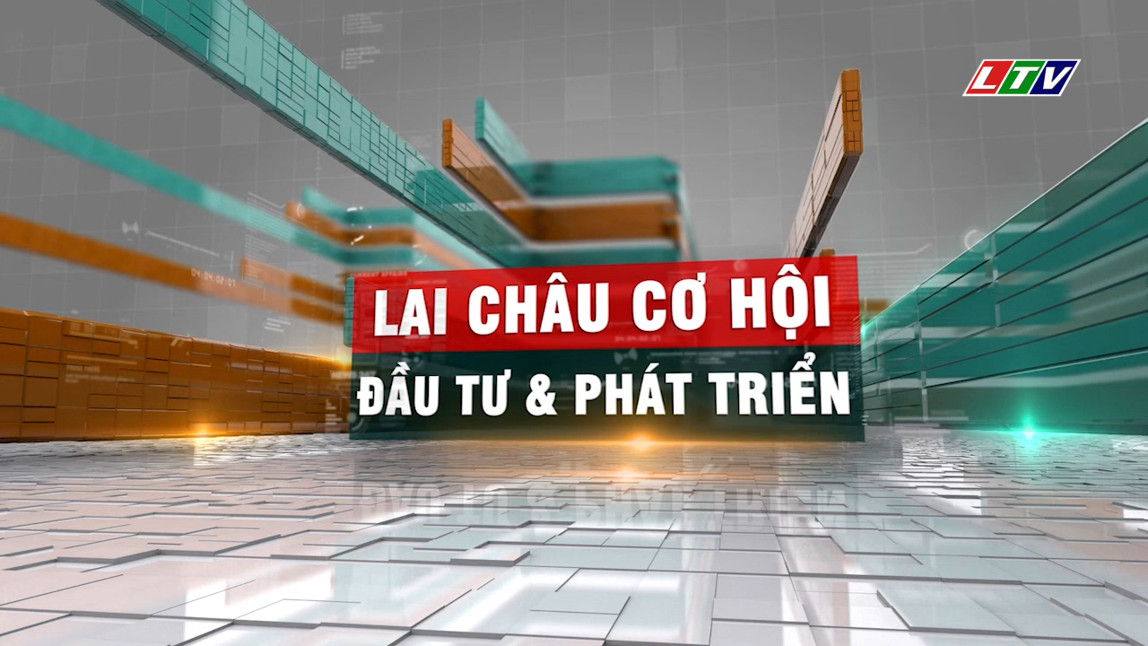 Lai Châu cơ hội đầu tư phát triển 14-07-2026