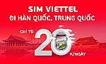 Đi Hàn Quốc, Trung Quốc không cần thay Sim với chương trình mới của Viettel